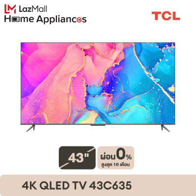 NEW QLED 4K Google TV [ผ่อน 0% นาน 10 เดือน] TCL PREMIUM 43 นิ้ว 4K QLED TV Smart TV (รุ่น 43C635) Full Screen Design - Google Assistant &amp; Netflix &amp; Youtube &amp; MEMC 60HZ-2G RAM+16G ROM- Wifi 2.4 &amp; 5 Ghz , Onkyo