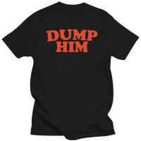 Dump Him Shirt Men Tshirt Gildan