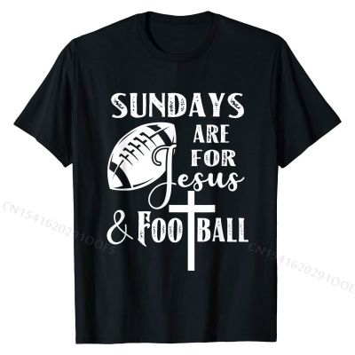 Sundays Are For Jesus And Football Funny Christian Gift T-Shirt Cotton Mens Tees Fitness Tight T Shirts Custom Cute