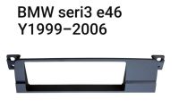 หน้ากากวิทยุ   กรอบหน้ากากวิทยุ  หน้ากากวิทยุรถยนต์ BMW seri3 E46 ปี 1999-2006(2007) สำหรับเปลี่ยนเครื่องเล่นแบบ 1DIN7" ทั่วไป