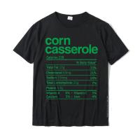 Corn Casserole Nutrition Facts Funny Thanksgiving Christmas T-Shirt Top T-Shirts T Shirt Cotton Customized Family Men