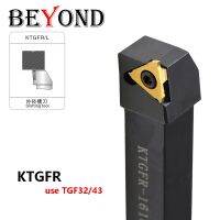 BEYOND KTGFR KTGFL 10 12 16 20 25mm KTGFR2020K16 เครื่องตัดกลึง CNC คาร์ไบด์แทรก TGF32R TGF43R KTGR2020K22 ตัวยึดเครื่องมือกลึง