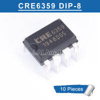 ชิป CRE6359 DIP-8 6359 DIP8ชิปจัดการพลังงาน AC-DC 10ชิ้นของแท้ใหม่