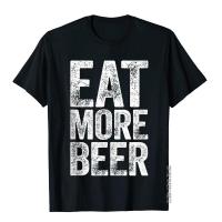 Eat More Beer T-Shirt Funny Drinking Gift Shirt Cotton Mens T Shirt Beach Tops T Shirt Cheap Personalized XS-4XL-5XL-6XL