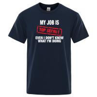 Funny My Job Is Secret T Shirt Men Cotton Man Tshirt Humour Hop Tshirt Mens Tee