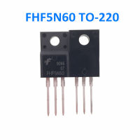 ทรานซิสเตอร์ MOSFET 5ชิ้น,FHF5N60 5N60 TO-220 5A/600V N-ช่องใหม่ของแท้