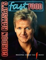 GORDON RAMSAY’S Fast Food : Recipes from the f word