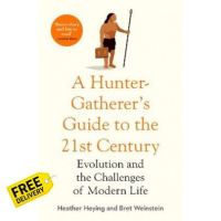 This item will make you feel good. ! HUNTER-GATHERERS GUIDE TO THE 21ST CENTURY, A: EVOLUTION AND THE CHALLENGES OF