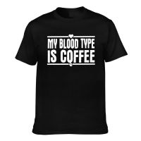 Novelty Tshirts My Blood Type Is Coffee Funny Pattern Printed Tee