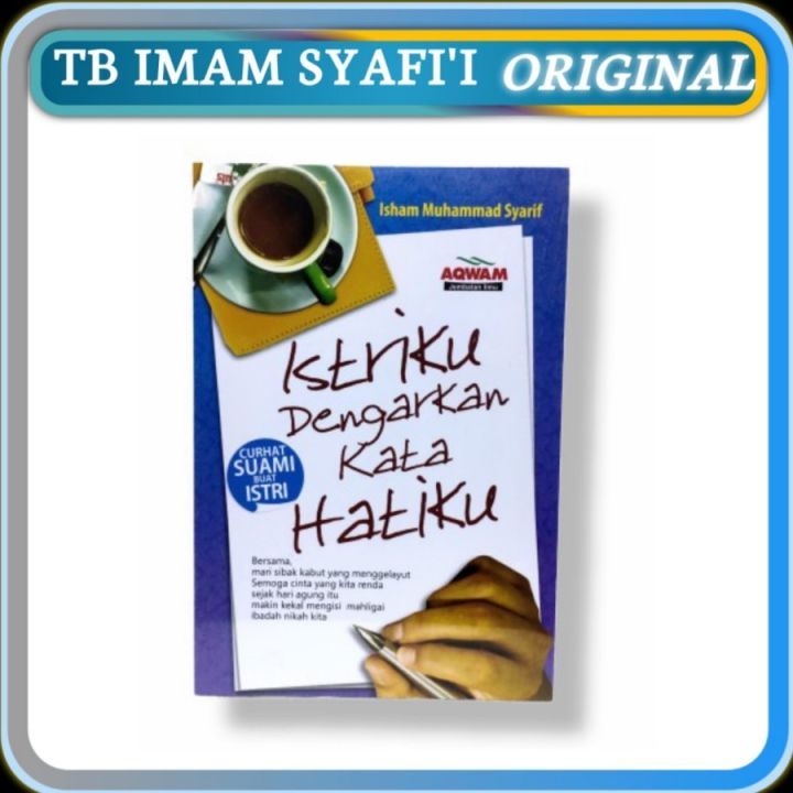 Buku Istriku Dengarkan Kata Hatiku Curhat Suami Buat Istri Aqwam