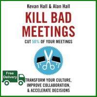 สินค้าพรีเมี่ยม KILL BAD MEETING: CUT 50% OF YOUR MEETINGS TO TRANSFORM YOUR CULTURE, IMPROVE CO LLABORATION, AND ACCELERATE DECISIONS