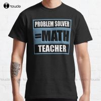 New Problem Solver Math Teacher 9 Classic T-Shirt S Golf Shirts Cotton Tee Shirt Xs-5Xl Unisex Fashion Funny Tshirt