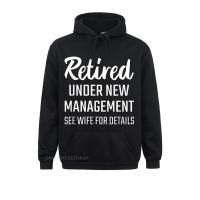 Retired Under New Management See Wife For Details T Shirt Noveltyhip Hop Hoodies Harajuku Wholesale Clothes WomenS Sweatshirts Size Xxs-4Xl