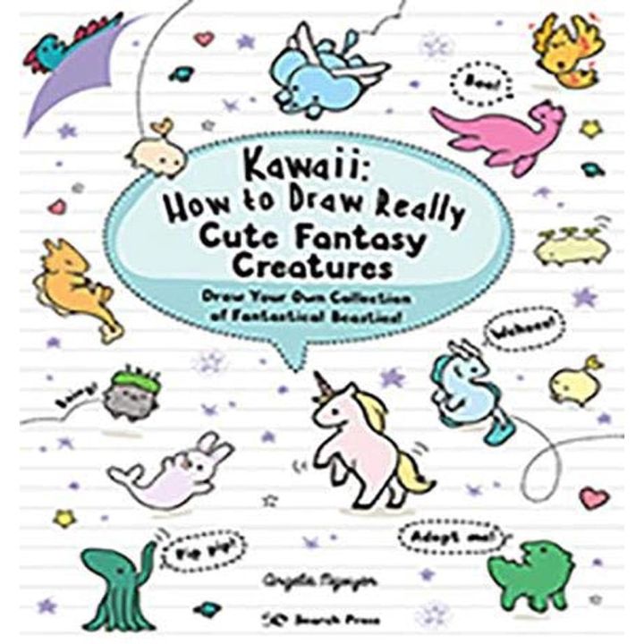 own decisions. ! Kawaii: How to Draw Really Cute Fantasy Creatures : Draw Your Own Collection of Fantastical Beasties!