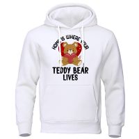 Home Is Where Your Teddy Bear Lives Mens Sweatshirt Oversize Fashion Clothing Pullover Hoodie Street Casual Men Hoody Size XS-4XL