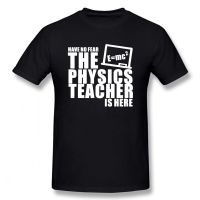 Have No Fear The Physics Teacher Is Here Geek Funny Graphic Vintage Cool Cotton Short Sleeve T Shirts O-Neck Harajuku T-Shirt