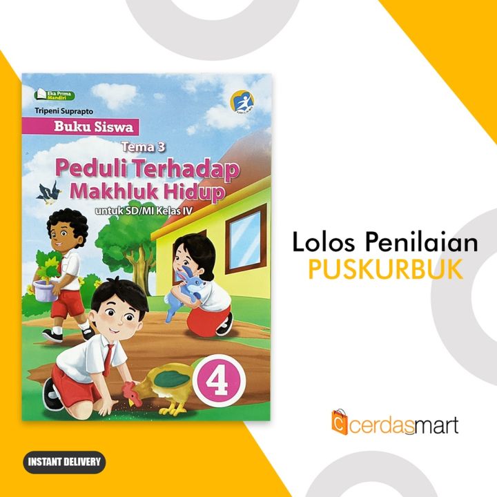 BUKU SISWA KELAS 4 SD/MI TEMA 3 PEDULI TERHADAP MAKHLUK HIDUP EKA PRIMA ...