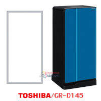 ขอบยางตู้เย็น Toshiba รุ่น GR-D145 ของแท้