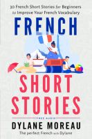 หนังสืออังกฤษใหม่ French Short Stories: Thirty French Short Stories for Beginners to Improve your French Vocabulary [Paperback]