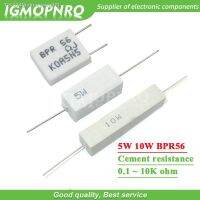 ☁▪♤ 10pcs 5W 10W BPR56 Cement resistance 0.1 10k ohm 0.33R 1R 10R 100R 0.22 0.33 1 10 100 1K 10K ohm Cement resistor