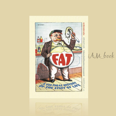 หนังสือ ประวัติศาสตร์ความอ้วน อิทธิพลของไขมันที่ส่งผลต่อชะตากรรมมนุษยชาติ Fat : A CULTURAL HISTORY OF THE STUFF OF LIFE (ปกอ่อน)