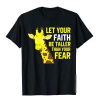 Giraffe Let Your Faith Be Taller Than Your Fear Giraffe T-Shirt Cotton Tees For Fitness Top T-Shirts Leisure Hip Hop S-4XL-5XL-6XL