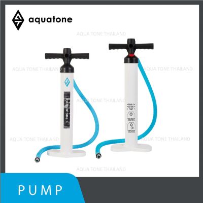 Aqua Tone Hand Pump Double Action ปั๊มสูบลมสำหรับบอร์ดยืนพาย ISUP Stand Up Paddle Board กีฬาทางน้ำ Water Sport อุปกรณ์ท่องเที่ยว Outdoor