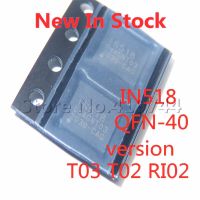 2PCS/LOT IN518 QFN-40 (T03 T02 RI02 version) LCD chip In Stock NEW original IC