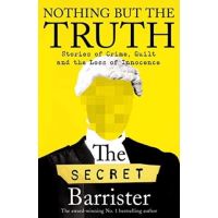 [หนังสือนำเข้า] Nothing But The Truth: Stories of Crime Guilt and the Loss of Innocence The Secret Barrister book