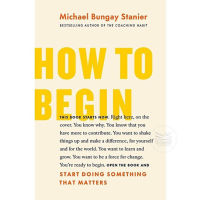 How to Begin: Start Doing Something That Matters