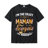 I M The Mamaw ทุกคนบอกคุณเกี่ยวกับเสื้อยืดตลกเสื้อยืด Nd เสื้อคอตตอนใหม่ฤดูร้อนเสื้อยืดผู้ชายบ้า