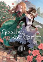หนังสืออังกฤษใหม่ Goodbye, My Rose Garden Vol. 1 (Goodbye, My Rose Garden) [Paperback]