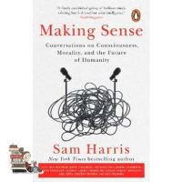 In order to live a creative life. ! MAKING SENSE: CONVERSATIONS ON CONSCIOUSNESS, MORALITY AND THE FUTURE OF HUMANIT