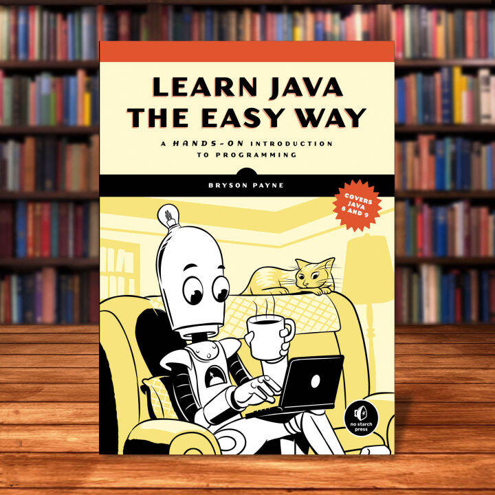 Learn Java The Easy Way A Hands On Introduction To Programming By learn-java-the-easy-way-a-hands-on-introduction-to-programming-by