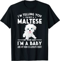 ผมไม่ Maltese My Mom กล่าวว่าฉันทารกเสื้อยืด Camisas Men เสื้อแฟชั่น T เสื้อ PrevailingS-5XL