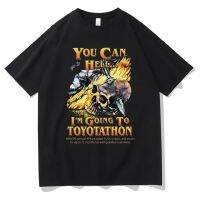 JHPKJYou Can Go To Hell I‘m Going To Toyotathon T Shirt Funny Toyotathon Tees Tops Skull Graphic T-shirts Men Women Fashion Tshi 4XL 5XL 6XL