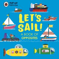 POP-UP VEHICLES: LETS SAIL!: A BOOK OF