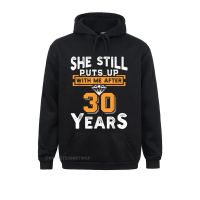 Long Sleeve Hoodies Autumn Men Sweatshirts She Still Puts Up With Me After 30 Years Wedding Anniversary Casual Sportswears Retro Size Xxs-4Xl