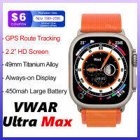 VWAR Ultra Max สมาร์ทนาฬิกา1:1 49มม. ขนาด2.2 "Infinity Screen GPS เส้นทาง Track Smartwatch 108โหมดกีฬา IP68กันน้ำ NFC