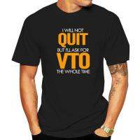 Will Not Quit But Ill Ask For VTO The Whole Time Swagazon T-Shirt Gothic Summer Tops &amp; Tees Slim Fit Cotton Mens T Shirt