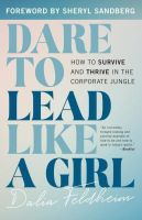 หนังสืออังกฤษ Dare to Lead Like a Girl : How to Survive and Thrive in the Corporate Jungle [Hardcover]