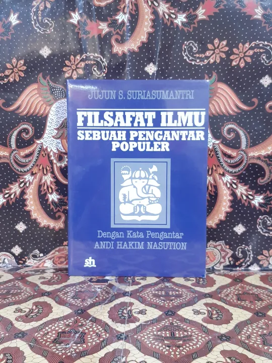 BUKU FILSAFAT ILMU SEBUAH PENGANTAR POPULER PENULIS : JUJUN S ...