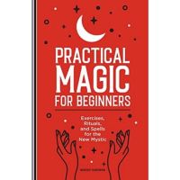 [หนังสือ] Practical Magic for Beginners: Exercises, Rituals, and Spells for the New Mystic witch witches witchcraft book