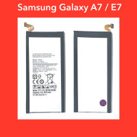 แบตเตอรี่ Sansung Galaxy A7, Samsung Galaxy E7  สินค้าคุณภาพดี