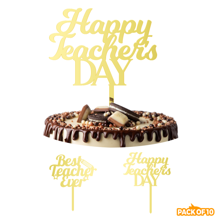 Pack Of 10 Pcs Happy Teacher's Day Best Teacher Ever Acrylic Cake ...