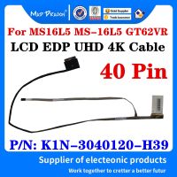 ใหม่เดิม K1N 3040120 H39สำหรับ MSI MS16L5 MS 16L5 GT62VR 4พันแล็ปท็อปจอแอลซีดี LED LVDS แสดงริบบิ้นเคเบิ้ลหน้าจอวิดีโอ F LEX ลวด