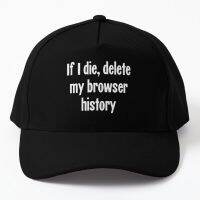 If I Die Delete My Browser Hist Baseball Cap Hat Snapback Casual Sport Czapka Summer Fish Casquette Outdoor Boys Black Sun Mens