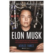 Sách - Elon Musk Tesla, Spacex Và Sứ Mệnh Tìm Kiếm Một Tương Lai Ngoài Sức