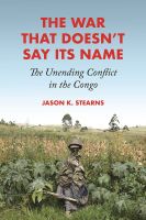 หนังสืออังกฤษใหม่ The War That Doesnt Say Its Name : The Unending Conflict in the Congo [Hardcover]