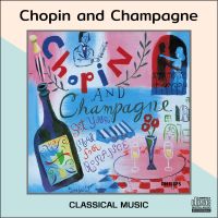 CD AUDIO เพลง Classical หวานๆสุดโรแมนติก ดื่มด่ำงานดนตรีสุดฉ่ำ Chopin and Champagne เล่นได้กับทุกเครื่องเล่นที่รองรับ CD-R